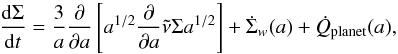 Mathematical equation: \begin{equation} {{\rm d}\Sigma \over {\rm d} t} = {3 \over a} {\partial \over \partial a } \left[ a^{1/2} {\partial \over \partial a} \tilde{\nu} \Sigma a^{1/2} \right] + \dot{\Sigma}_w(a) + \dot{Q}_{\rm planet}(a), \label{eqdiff} \end{equation}
