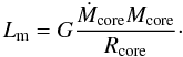 Mathematical equation: \begin{equation} L_\mathrm{m} = G { \dot{M}_{\rm core} \mcore \over \rcore }\cdot \end{equation}