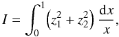 Mathematical equation: \begin{equation} I = \int_0^1 \Bigl(z_1^2+z_2^2\Bigr) ~\frac{ {\rm d}x}{x} , \label{eq:iner1} \end{equation}