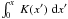 Mathematical equation: \hbox{$ \int_0^x~K(x')~ {\rm d}x'$}