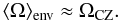 Mathematical equation: \begin{equation} \langle\Omega \rangle\ind{env} \approx \Omega\ind{CZ}. \label{omcoreg} \end{equation}