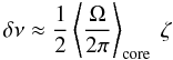 Mathematical equation: \begin{equation} \label{delnu2} \delta \nu \approx \frac{1}{2} \left<\frac{\Omega}{2\pi}\right>\ind{core} ~\zeta \end{equation}