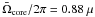 Mathematical equation: \hbox{$\bar{\Omega}\ind{core}/2\pi=0.88~\mu$}