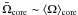 Mathematical equation: \hbox{$\bar\Omega\ind{core} \sim \langle \Omega\rangle\ind{core}$}