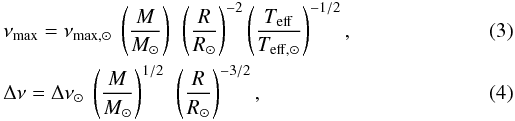 Mathematical equation: \begin{eqnarray} &&\nu\ind{max} = \nu_{{\rm max},\odot} ~\left(\frac{M}{M_\odot} \right)~\left(\frac{R}{R_\odot}\right)^{-2}\left(\frac{T\ind{eff}}{T_{{\rm eff},\odot}} \right)^{-1/2} , \\ &&\Delta \nu = \Delta \nu_{\odot} ~ \left(\frac{M}{M_\odot}\right)^{1/2}~\left(\frac{R}{R_\odot} \right)^{-3/2}, \end{eqnarray}