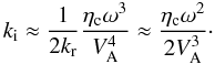 Mathematical equation: \begin{equation} k_{\rm i} \approx \frac{1}{2k_{\rm r}} \frac{\eta_{\rm c} \omega^3}{V_{\rm A}^4} \approx \frac{\eta_{\rm c} \omega^2}{2 V_{\rm A}^3}\cdot \end{equation}