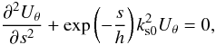 Mathematical equation: \begin{equation} \label{strat1} {{\partial^2 {U_{\theta}}}\over {\partial s^2}}+\exp\left ({-{s\over h}}\right )k^2_{\rm s0}{U_{\theta}}=0, \end{equation}