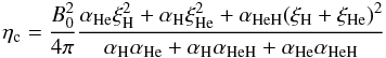 Mathematical equation: \begin{equation} \label{eqs3} \eta_{\rm c}={B^2_0\over {4 \pi}}{{\alpha_{\rm He}\xi^2_{\rm H} +\alpha_{\rm H}\xi^2_{\rm He}+\alpha_{\rm HeH}(\xi_{\rm H}+\xi_{\rm He})^2}\over {\alpha_{\rm H}\alpha_{\rm He}+\alpha_{\rm H}\alpha_{\rm HeH}+\alpha_{\rm He}\alpha_{\rm HeH}}} \end{equation}