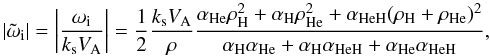 Mathematical equation: \begin{equation} \label{damping} |{\tilde \omega_{\rm i}}|= \left |{{\omega_{\rm i}}\over {k_{\rm s} V_{\rm A}}}\right |= {1\over 2} {{k_{\rm s} V_{\rm A}}\over {\rho}}{{\alpha_{\rm He}\rho^2_{\rm H} +\alpha_{\rm H}\rho^2_{\rm He}+\alpha_{\rm HeH}(\rho_{\rm H}+\rho_{\rm He})^2}\over {\alpha_{\rm H}\alpha_{\rm He}+\alpha_{\rm H}\alpha_{\rm HeH}+\alpha_{\rm He}\alpha_{\rm HeH}}}, \end{equation}