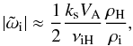 Mathematical equation: \begin{equation} \label{damping5} |{\tilde \omega_{\rm i}}|\approx{1\over 2} {{k_{\rm s} V_{\rm A}}\over {\nu_{\rm iH}}}{{\rho_{\rm H}}\over {\rho_{\rm i}}}, \end{equation}