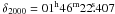 Mathematical equation: \hbox{$\delta_{2000}= \rm 01^h46^m22\fs407$}
