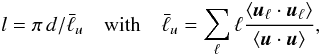 Mathematical equation: \begin{equation} l = \pi\, d/\bar{\ell}_{u} \quad\text{with}\quad\bar{\ell}_{u} = \sum_\ell\ell\dfrac{\langle \vec{u}_\ell \cdot \vec{u}_\ell \rangle}{\langle \vec{u}\cdot\vec{u}\rangle}, \end{equation}