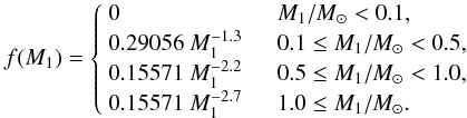 Mathematical equation: \begin{equation} f(M_\mathrm{1}) = \left\{\begin{array}{l l} 0 & \quad M_\mathrm{1}/M_{\odot}<0.1,\\ 0.29056~M_\mathrm{1}^{-1.3} & \quad 0.1\leq M_\mathrm{1}/M_{\odot}<0.5, \\ 0.15571~M_\mathrm{1}^{-2.2} & \quad 0.5\leq M_\mathrm{1}/M_{\odot}<1.0, \\ 0.15571~M_\mathrm{1}^{-2.7} & \quad 1.0\leq M_\mathrm{1}/M_{\odot}. \\ \end{array} \right. \label{eq:IMF} \end{equation}