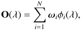 Mathematical equation: \begin{equation} \mathbf{O}(\lambda) = \sum_{i=1}^{N} \omegabold_i \phi_i(\lambda), \label{eq:pca_decomposition} \end{equation}