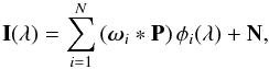Mathematical equation: \begin{equation} \mathbf{I}(\lambda) = \sum_{i=1}^{N} \left( \omegabold_i * \mathbf{P} \right) \phi_i(\lambda) + \mathbf{N}, \end{equation}