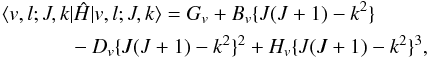 Mathematical equation: \appendix \setcounter{section}{1} \begin{eqnarray} \label{eq:diag} && \langle v, l; J, k | \hat{H} | v, l; J, k \rangle = G_v + B_v \{J(J + 1) - k^2\} \notag \\ &&\qquad- D_v\{J(J + 1) - k^2\}^2 + H_v\{J(J + 1) - k^2\}^3 , \end{eqnarray}