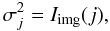 Mathematical equation: \begin{equation} \sigma_{j}^2 = I_{\rm img}(j), \label{sigma_j} \end{equation}