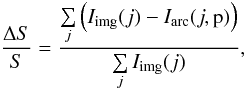 Mathematical equation: \begin{equation} \frac{\Delta S}{S} =\frac{ \sum\limits_{j} \left( I_{\rm img}(j) - I_{\rm arc}(j,\mbox{\boldmath{p}})\right)}{\sum\limits_{j}I_{\rm img}(j)}, \label{deltaS} \end{equation}