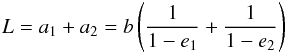 Mathematical equation: \begin{equation} L=a_1+a_2= b \left( \frac{1}{1-e_1} + \frac{1}{1-e_2} \right) \label{Lassym} \end{equation}