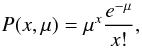 Mathematical equation: \begin{equation} P(x,\mu)=\mu^x\frac{e^{-\mu}}{x!}, \label{poisson} \end{equation}