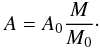 Mathematical equation: \appendix \setcounter{section}{3} \begin{equation} A = A_0 \frac{M}{M_0}\cdot \label{glg:A} \end{equation}