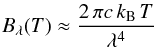 Mathematical equation: \appendix \setcounter{section}{3} \begin{equation} B_\lambda(T) \approx \frac{2\, \pi c \, k_\textup{B}\, T}{\lambda^4} \label{glg:rayleigh} \end{equation}