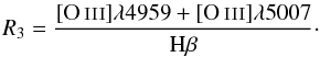 Mathematical equation: \begin{equation} {{\it R}_{3}}=\frac{[\ion{O}{iii}]\lambda4959+[\ion{O}{iii}]\lambda5007}{\rm H{\small{\beta}}}\cdot \label{eq:r23} \end{equation}