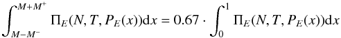 Mathematical equation: \begin{equation} \int^{M+M^+}_{M-M^-} \Pi_E(N,T,P_E(x)) {\rm d}x = 0.67 \cdot \int^{1}_{0} \Pi_E(N,T,P_E(x)) {\rm d}x \end{equation}