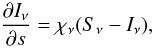 Mathematical equation: \begin{equation} \label{eq:RTE2} \frac{\partial I_{\nu}}{\partial s} = \chi_{\nu} ( S_{\nu}-I_{\nu}), \end{equation}