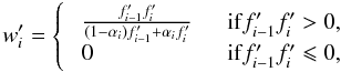 Mathematical equation: % subequation 2190 0 \begin{equation} \label{eq:derivative} w'_{i} = \left\{ \begin{array}{lll} &\frac{f'_{i-1}f'_{i}}{\left(1-\alpha_{i}\right)f'_{i-1}+\alpha_{i}f'_{i}} & \quad {\rm if} f'_{i-1}f'_{i} > 0, \\ &0 & \quad {\rm if} f'_{i-1}f'_{i} \leqslant 0, \end{array} \right. \end{equation}