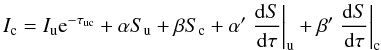 Mathematical equation: % subequation 2906 0 \begin{equation} \label{eq:Ic} I_{\rm c} = I_{\rm u} {\rm e}^{-\tau_{\rm uc}} + \alpha S_{\rm u} + \beta S_{\rm c} + \alpha' \left. \frac{{\rm d}S}{{\rm d}\tau} \right|_{\rm u} + \beta' \left. \frac{{\rm d}S}{{\rm d}\tau} \right|_{\rm c} \end{equation}