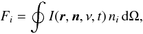 Mathematical equation: \begin{equation} \label{eq:F_components} F_{i} = \oint_{}^{} I(\bd{r},\bd{n},\nu,t) \, n_{i} \, {\rm d}\Omega, \end{equation}