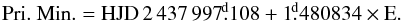 Mathematical equation: $$ \rm Pri.~ Min. = HJD\, 2\,437\,997\fd108 + 1\fd480834 \times E. $$