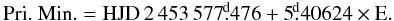 Mathematical equation: $$ \rm Pri.~ Min. = HJD\, 2\,4 53\,577\fd476 + 5\fd40624 \times E. $$