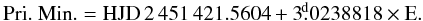 Mathematical equation: $$ \rm Pri.~ Min. = HJD\, 2\,4 51\,421.5604 + 3\fd0238818 \times E. $$