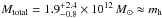 Mathematical equation: \hbox{$M_{\mathrm{total}} = 1.9^{+2.4}_{-0.8} \times10^{12}\,{M}_{\sun} \approx m_{\mathrm{h}}$}