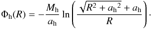Mathematical equation: \begin{equation} \Phi_{\mathrm{h}}(R) = - \frac{M_{\mathrm{h}}}{a_{\mathrm{h}}}\ln\left(\frac{\sqrt{R^2+{a_{\mathrm{h}}}^2}+a_{\mathrm{h}}}{R}\right)\cdot \end{equation}