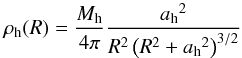 Mathematical equation: \begin{equation} \rho_{\mathrm{h}}(R) = \frac{M_{\mathrm{h}}}{4 \pi} \frac{{a_{\mathrm{h}}}^2}{ R^2 \left(R^2 + {a_{\mathrm{h}}}^2 \right)^{3/2}} \end{equation}
