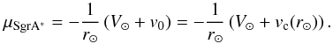 Mathematical equation: \begin{equation} \mu_{\mathrm{SgrA^*}} = -\frac{1}{r_{\sun}} \left( V_{\sun} + v_0 \right)= -\frac{1}{r_{\sun}} \left( V_{\sun} + v_{\mathrm{c}}(r_{\sun}) \right) . \label{musgra} \end{equation}