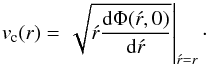 Mathematical equation: \begin{equation} v_{\mathrm{c}}(r) = \left.\sqrt{\acute{r} {\frac{\mathrm{d}\Phi(\acute{r},0)}{\mathrm{d}\acute{r}}}}\right|_{\acute{r}=r} \cdot \label{vcirc} \end{equation}