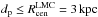 Mathematical equation: \hbox{$d_{\mathrm{p}} \le R^{\mathrm{LMC}}_{\mathrm{cen}} = 3\,\mathrm{kpc}$}