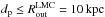 Mathematical equation: \hbox{$d_{\mathrm{p}} \le R^{\mathrm{LMC}}_{\mathrm{out}} = 10\,\mathrm{kpc}$}