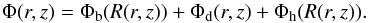 Mathematical equation: \begin{equation} \Phi(r,z) = \Phi_{\mathrm{b}}(R(r,z)) + \Phi_{\mathrm{d}}(r,z) + \Phi_{\mathrm{h}}(R(r,z)) . \label{Phi} \end{equation}
