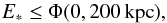 Mathematical equation: \begin{equation} E_{*} \le \Phi(0,200\,\mathrm{kpc}), \label{boundness_condition} \end{equation}
