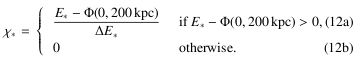 Mathematical equation: \begin{equation} \begin{array}{ll} \chi_{*} =\label{boundness_condition_chi} \frac{E_{*} - \Phi(0,200\,\mathrm{kpc})}{\Delta E_{*}} & \quad {\rm if}\quad E_{*} - \Phi(0,200\,\mathrm{kpc}) > 0,\\ 0 & otherwise. \end{array} \end{equation}