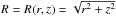Mathematical equation: \hbox{$R=R(r,z)=\sqrt{r^2+z^2}$}
