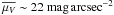 Mathematical equation: \hbox{$\overline{\mu_V}\sim 22~\mathrm{mag}\,\mathrm{arcsec}^{-2}$}