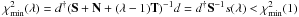 Mathematical equation: \hbox{$\chi_\mathrm{min}^{2}(\lambda) = d^{\dagger} (\S + \N + (\lambda-1)\T)^{-1} d = d^{\dagger} \S^{-1} s(\lambda) < \chi_{\mathrm{min}}^{2}(1)$}