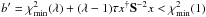 Mathematical equation: \hbox{$b' = \chi^{2}_\mathrm{min}(\lambda) + (\lambda-1)\tau x^{\dagger} \S^{-2} x < \chi^{2}_\mathrm{min}(1)$}