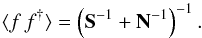 Mathematical equation: \begin{equation} \langle f \, f^{\dagger} \rangle = \left( \S^{-1} + \N^{-1} \right)^{-1} . \end{equation}